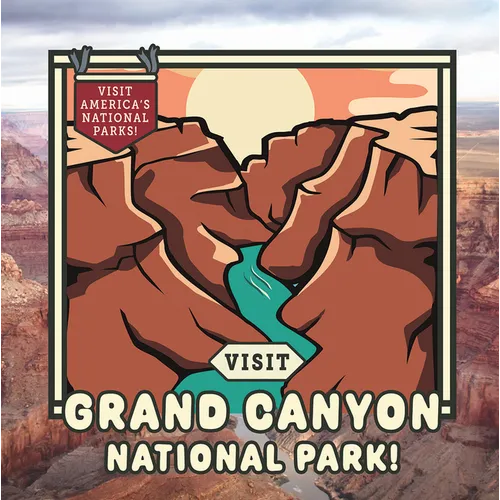 Visit Grand Canyon National Park! - Library Binding