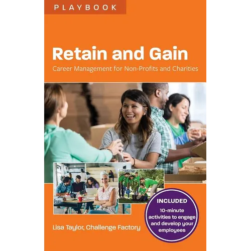 Retain and Gain: Career Management for Non-Profits and Charities - Paperback
