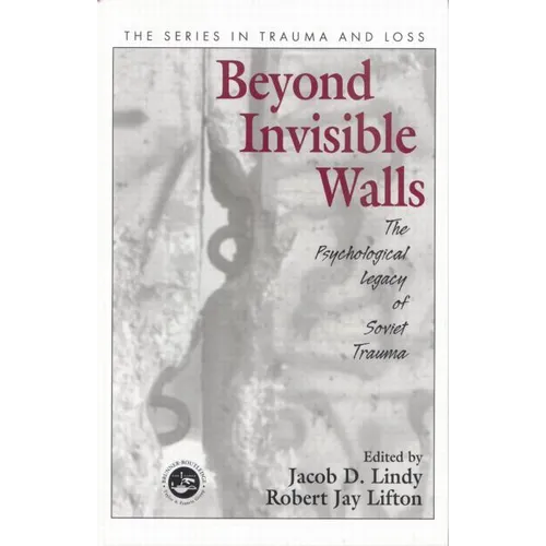 Beyond Invisible Walls: The Psychological Legacy of Soviet Trauma, East European Therapists and Their Patients - Paperback