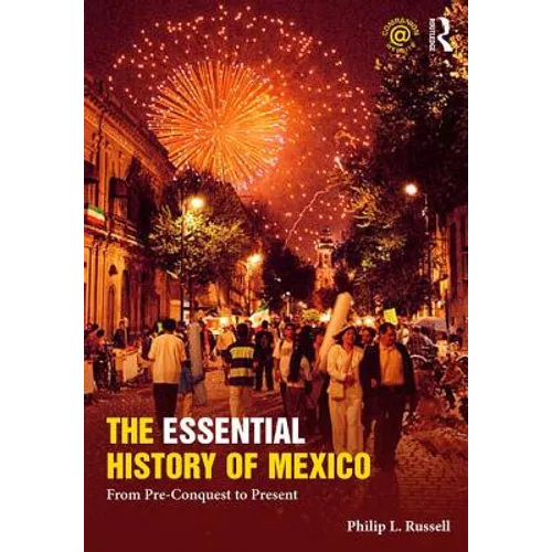 The Essential History of Mexico: From Pre-Conquest to Present - Paperback