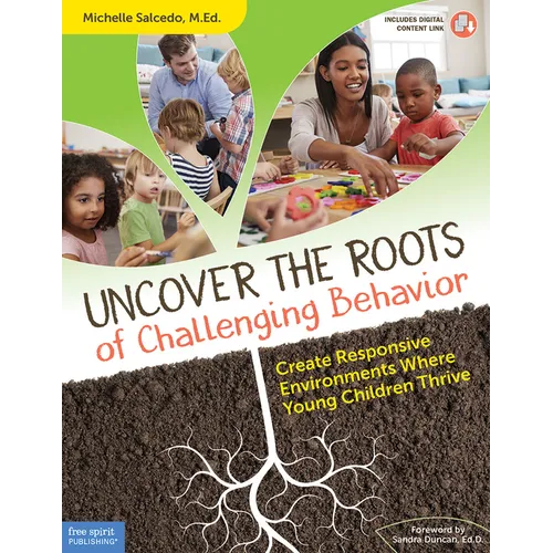 Uncover the Roots of Challenging Behavior: Create Responsive Environments Where Young Children Thrive - Paperback