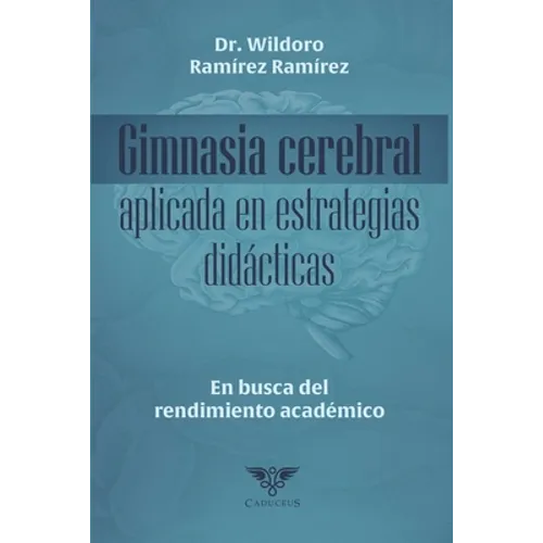 Gimnasia cerebral aplicada en estrategias didácticas: En busca del rendimiento académico - Paperback