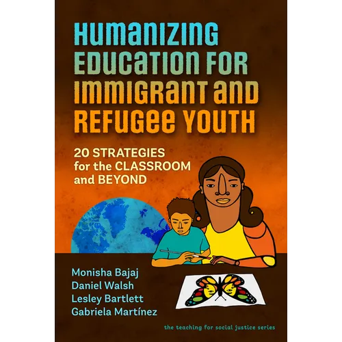 Humanizing Education for Immigrant and Refugee Youth: 20 Strategies for the Classroom and Beyond - Paperback