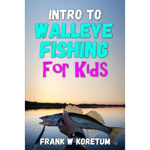 Intro to Walleye Fishing for Kids - Paperback