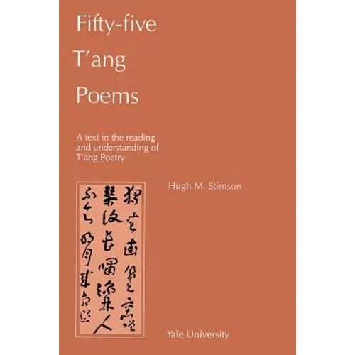 Fifty-Five T'Ang Poems: A Text in the Reading and Understanding of T'Ang Poetry - Paperback