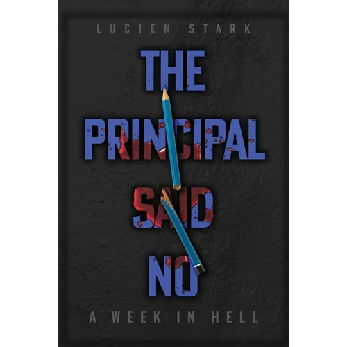 The Principal Said No: A Week in Hell: A Week in Hell - Paperback