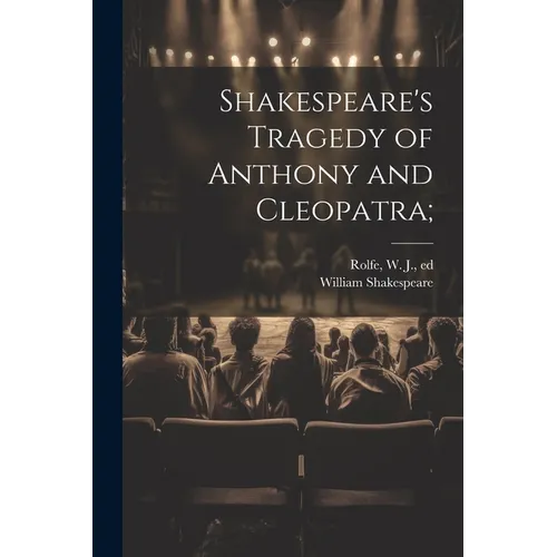 Shakespeare's Tragedy of Anthony and Cleopatra; - Paperback