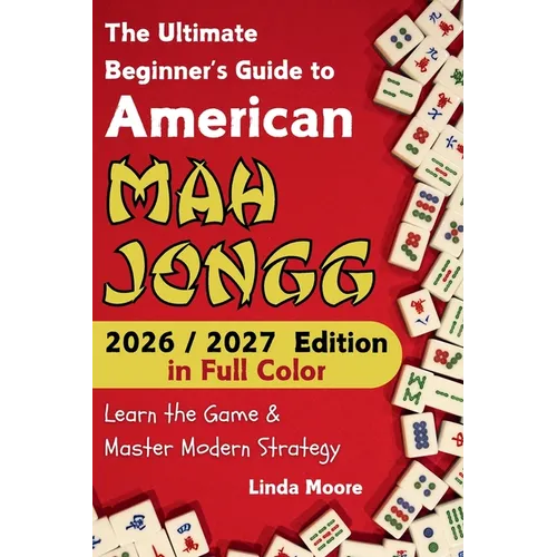 American Mah Jongg for Beginners: Learn & Master the Game with Ease - New Edition Featuring This Year's Card Strategies - Paperback