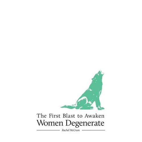 The First Blast to Awaken Women Degenerate - Paperback