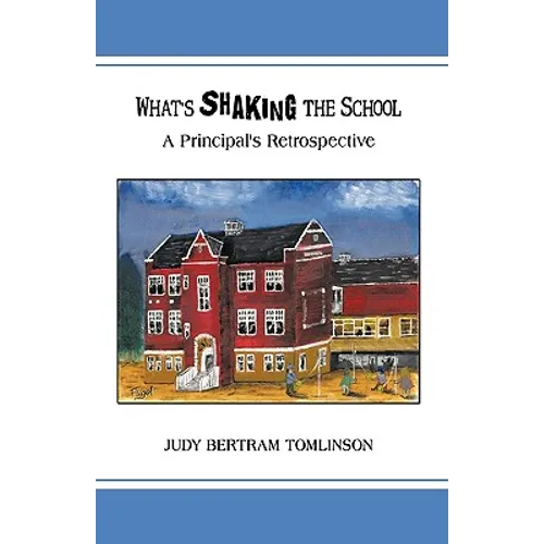What's Shaking the School: A Principal's Retrospective - Paperback