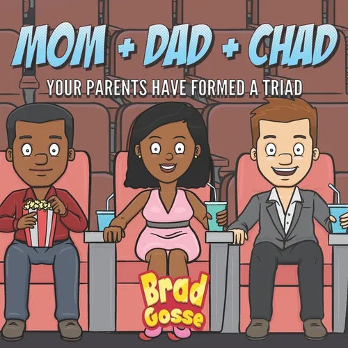 Mom + Dad + Chad: Your Parents Have Formed a Triad - Paperback