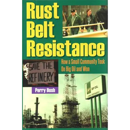 Rust Belt Resistance: How a Small Community Took on Big Oil and Won - Hardcover