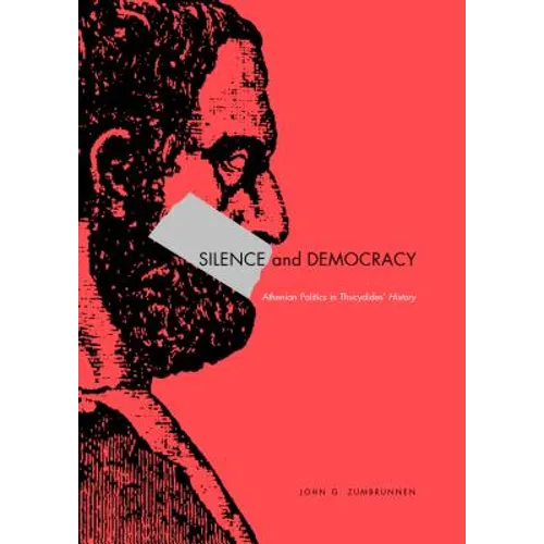 Silence and Democracy: Athenian Politics in Thucydides' History - Paperback