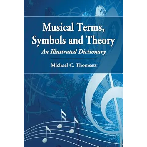Musical Terms, Symbols and Theory: An Illustrated Dictionary - Paperback