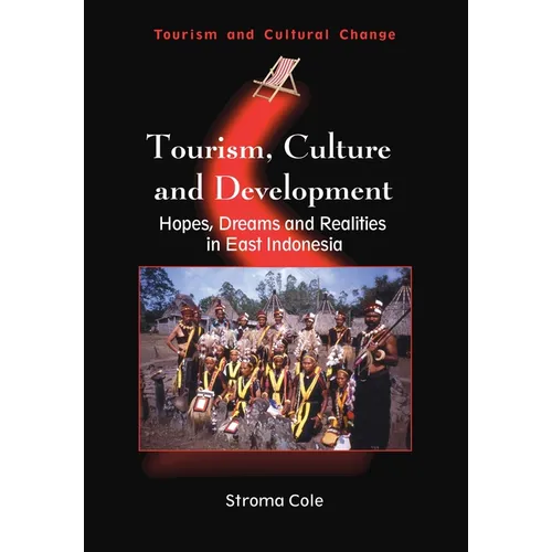 Tourism, Culture and Development: Hopes, Dreams and Realities in East Indonesia - Paperback