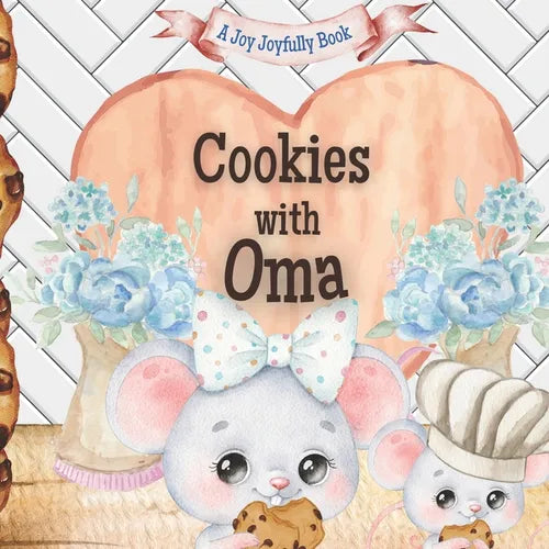 Cookies with Oma: A charming rhyming book about baking with your grandchild! Cookie recipe included! - Paperback