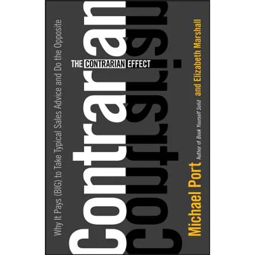 The Contrarian Effect: Why It Pays (Big) to Take Typical Sales Advice and Do the Opposite - Hardcover