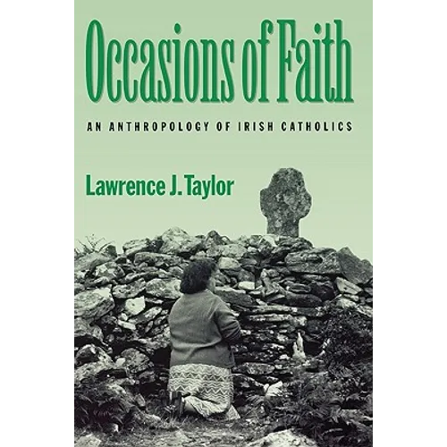 Occasions of Faith: An Anthropology of Irish Catholics - Paperback