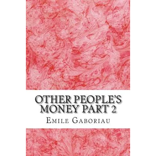 Other People's Money Part 2: (Emile Gaboriau Classics Collection) - Paperback