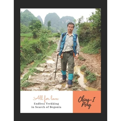 All for love: Endless Trekking in Search of Begonia - Paperback