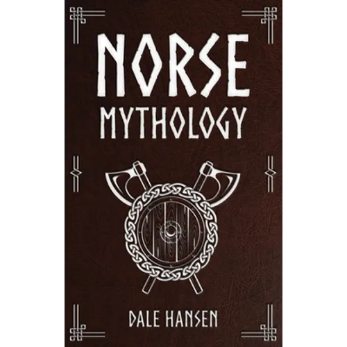 Norse Mythology: Tales of Norse Gods, Heroes, Beliefs, Rituals & the Viking Legacy - Hardcover