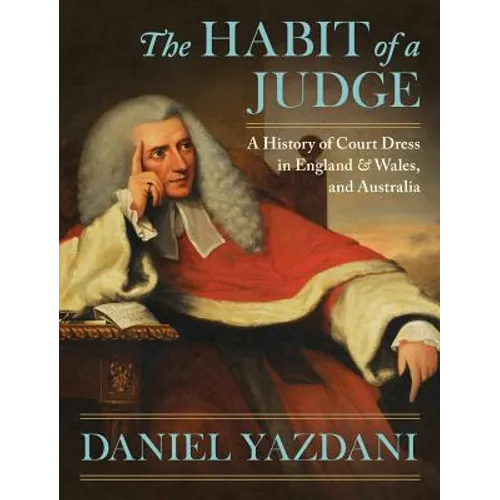 The Habit of a Judge: A History of Court Dress in England & Wales, and Australia - Hardcover