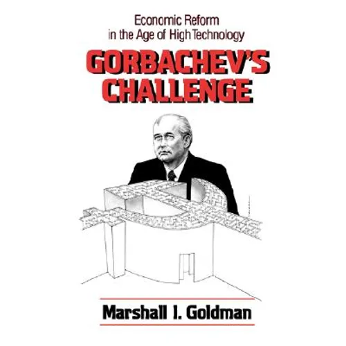 Gorbachev's Challenge: Economic Reform in the Age of High Technology - Paperback