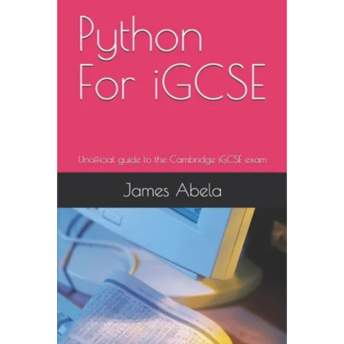 Python For iGCSE: Unofficial guide to the Cambridge iGCSE exam - Paperback