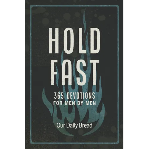 Hold Fast: 365 Devotions for Men by Men (a Daily Bible Devotional for the Entire Year) - Hardcover
