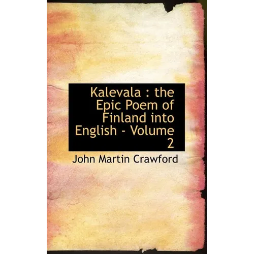 Kalevala: the Epic Poem of Finland into English - Volume 2 - Hardcover