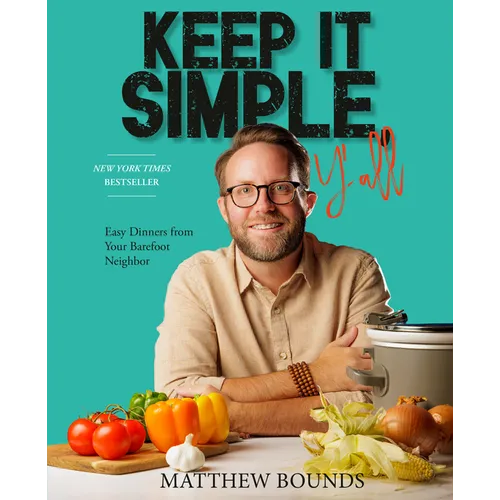 Keep It Simple, Y'All: Easy Dinners from Your Barefoot Neighbor: A Cookbook - Hardcover