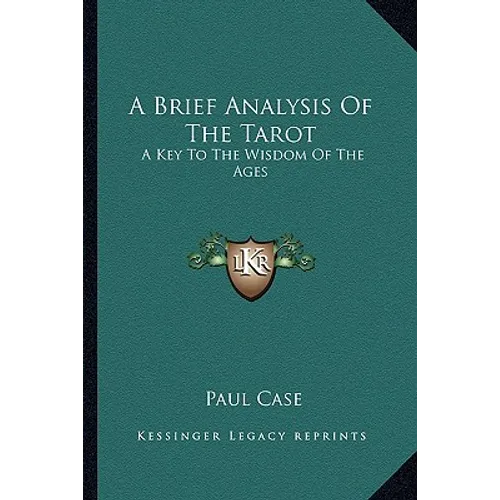 A Brief Analysis Of The Tarot: A Key To The Wisdom Of The Ages - Paperback