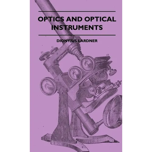 Optics And Optical Instruments - Hardcover