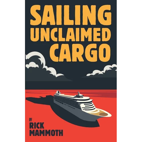 Sailing Unclaimed Cargo - Paperback