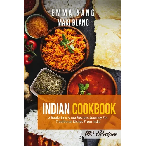 Indian Cookbook: 2 Books in 1: A 140 Recipes Journey For Traditional Dishes From India - Paperback