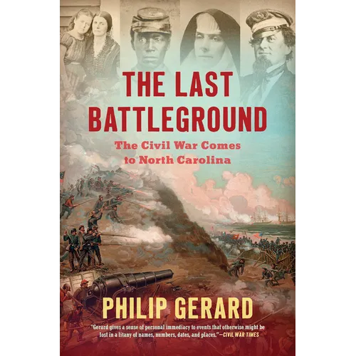 The Last Battleground: The Civil War Comes to North Carolina - Paperback