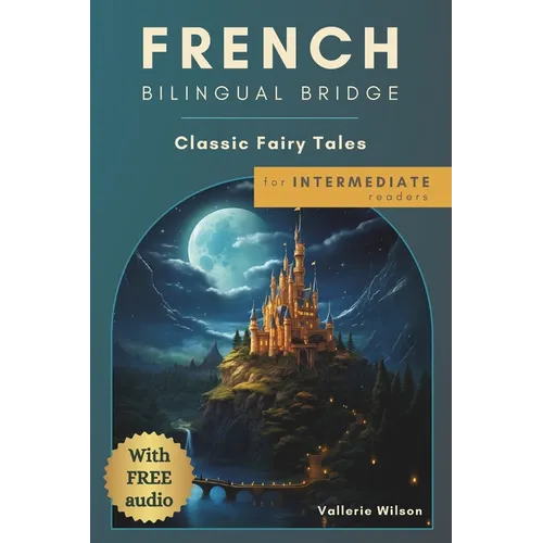 French Bilingual Bridge: Classic Fairy Tales for Intermediate Readers - Paperback