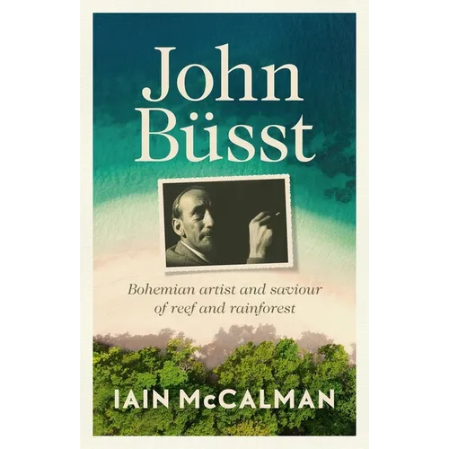 John Büsst Bohemian artist and saviour of reef and rainforest - Paperback