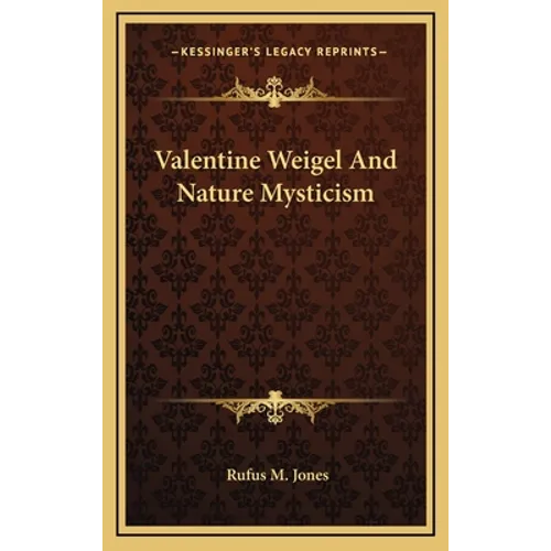 Valentine Weigel And Nature Mysticism - Hardcover
