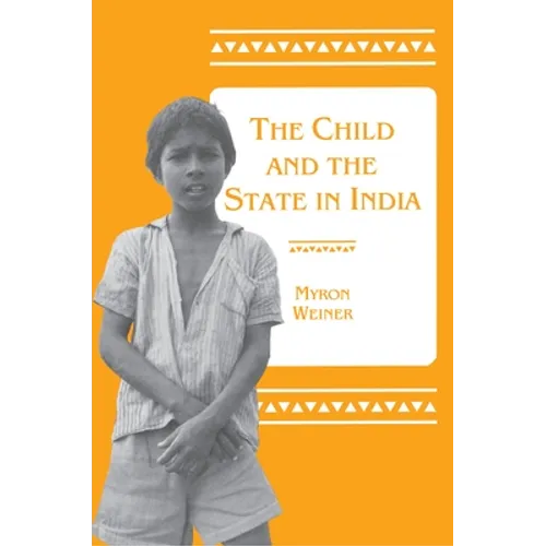 The Child and the State in India: Child Labor and Education Policy in Comparative Perspective - Paperback