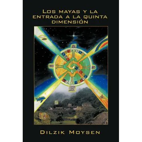 Los Mayas y La Entrada a la Quinta Dimension - Hardcover
