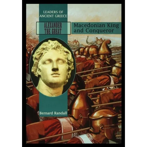 Alexander the Great: Macedonia King and Conqueror - Paperback