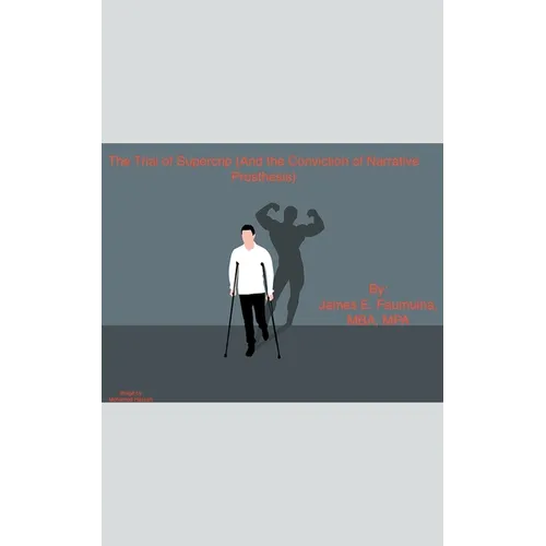 The Trial of Supercrip (And the Conviction of Narrative Prosthesis) - Paperback