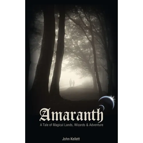 Amaranth: A Tale of Magical Lands, Wizards and Adventure. - Paperback