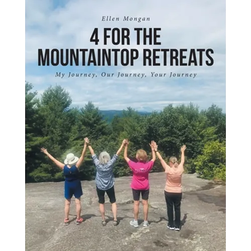 4 For the Mountaintop Retreats: My Journey, Our Journey, Your Journey - Paperback