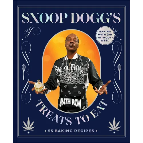 Snoop Dogg's Treats to Eat: 55 Baking Recipes--Baking with (or Without) Weed - Hardcover