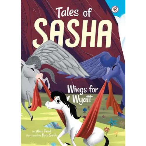 Tales of Sasha 6: Wings for Wyatt - Hardcover