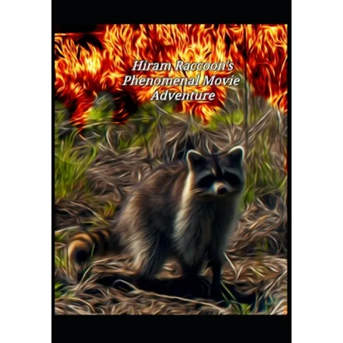 Hiram Raccoon's Phenomenal Movie Adventure - Paperback