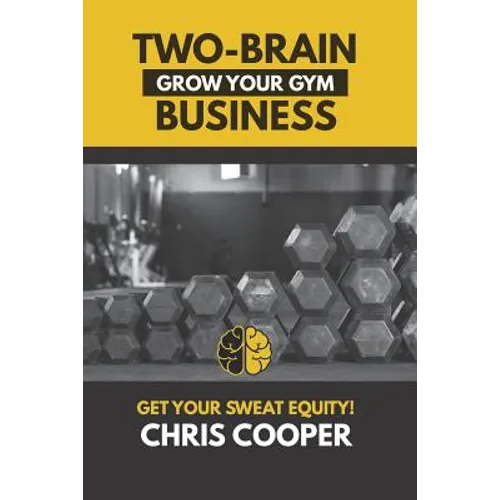 Two-Brain Business: Grow Your Gym - Paperback