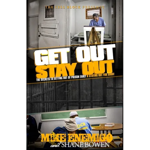 Get Out, Stay Out!: The Secrets to Getting Out of Prison Early, and Staying Out for Good! - Paperback